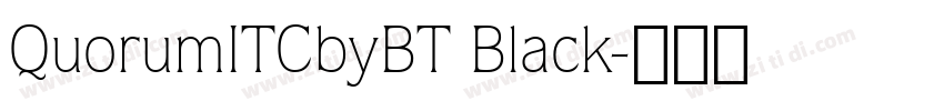 QuorumITCbyBT Black字体转换 QuorumITCbyBT Black字体转换
